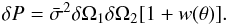 Mathematical equation: \begin{equation} \delta P= \bar\sigma^2\delta\Omega_{1}\delta\Omega_{2}[1+w(\theta)]. \end{equation}