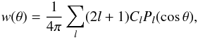Mathematical equation: \begin{equation} \label{eq:cl2w} w(\theta)=\frac{1}{4\pi}\sum_l (2l+1) C_l P_l(\cos\theta), \end{equation}