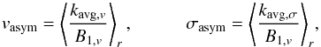 Mathematical equation: \begin{equation} v_{\rm asym} = \left\langle \frac{ k_{{\rm avg}, v} } {B_{1, v} } \right\rangle_r ,\hspace{1cm} {\sigma_{\rm asym} =\left\langle \frac{k_{{\rm avg}, \sigma}}{B_{1, v}}\right\rangle _r} , \end{equation}