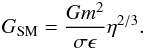 Mathematical equation: \begin{eqnarray} \label{equ:Geta} G_\name{SM} = {G m^2 \over \sigma \epsilon}\eta^{2/3} . \end{eqnarray}