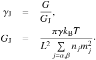 Mathematical equation: \begin{eqnarray} \label{equ:GJ} \gamma_\name{J} &=& {G \over G_\name{J}} , \nonumber \\ G_\name{J} &=& {\pi\gamma k_\name{B}T \over L^2\sum\limits_{j=\alpha,\beta}{n_j m_j^2}} \cdot \end{eqnarray}