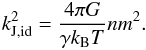 Mathematical equation: \begin{eqnarray} k_\name{J,id}^2 = {4\pi G \over \gamma k_\name{B}T}n m^2 . \end{eqnarray}