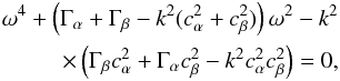 Mathematical equation: \appendix \setcounter{section}{1} \begin{eqnarray} \omega^4 + \left(\Gamma_\alpha + \Gamma_\beta - k^2(c^2_\alpha + c^2_\beta)\right)\omega^2 - k^2\nonumber\\ \times \left(\Gamma_\beta c^2_\alpha + \Gamma_\alpha c^2_\beta - k^2 c^2_\alpha c^2_\beta\right) = 0 , \label{equ:gaka} \end{eqnarray}