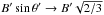 Mathematical equation: \hbox{$B'\sin{\theta'}\rightarrow B'\sqrt{2/3}$}