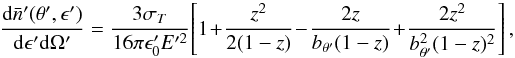 Mathematical equation: \begin{equation} \frac{\mathrm {\rm d}\bar{n}'(\theta',\epsilon')}{\mathrm {\rm d}\epsilon'\mathrm {\rm d}\Omega'} = \frac{3\sigma_T}{16\pi \epsilon_0'E'^2}\! \left[1\!+\!\frac{z^2}{2(1-z)}\!-\!\frac{2z}{b_{\theta'}(1-z)}\!+\!\frac{2z^2}{b_{\theta'}^2(1-z)^2}\right], \label{kernel} \end{equation}
