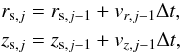 Mathematical equation: \appendix \setcounter{section}{1} \begin{eqnarray} && r_{{\rm s},j} = r_{{\rm s},j-1}+v_{r,j-1}\Delta t,\nonumber\\ && z_{{\rm s},j} = z_{{\rm s},j-1}+v_{z,j-1}\Delta t, \end{eqnarray}