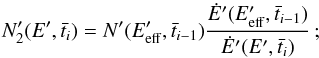 Mathematical equation: \appendix \setcounter{section}{2} \begin{equation} N'_2(E',\bar{t}_i) = N'(E'_{\rm eff}, \bar{t}_{i-1})\frac{\dot{E}'(E'_{\rm eff}, \bar{t}_{i-1})}{\dot{E}'(E', \bar{t}_i)}\,{\rm ;} \label{eq:evolution} \end{equation}
