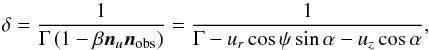Mathematical equation: \appendix \setcounter{section}{3} \begin{equation} \delta={1\over \Gamma\left(1-\beta \vec{n}_u\vec{n}_{\rm obs}\right)}={1\over \Gamma-u_r\cos\psi\sin\alpha-u_z\cos\alpha}, \end{equation}