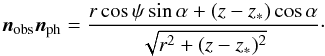 Mathematical equation: \appendix \setcounter{section}{3} \begin{equation} \vec{n}_{\rm obs}\vec{n}_{\rm ph}={r\cos\psi\sin\alpha+(z-z_*)\cos\alpha\over \sqrt{r^2+(z-z_*)^2}}\cdot \end{equation}