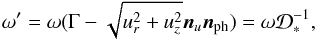Mathematical equation: \appendix \setcounter{section}{3} \begin{equation} \omega'=\omega(\Gamma-\sqrt{u_r^2+u_z^2}\vec{n}_u\vec{n}_{\rm ph})=\omega{\cal D}_*^{-1}, \end{equation}