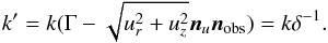 Mathematical equation: \appendix \setcounter{section}{3} \begin{equation} k'=k(\Gamma-\sqrt{u_r^2+u_z^2}\vec{n}_u\vec{n}_{\rm obs})=k\delta^{-1}. \end{equation}