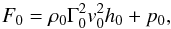 Mathematical equation: \begin{equation} F_{\rm 0}=\rho_{\rm 0} \Gamma_{\rm 0}^2 v_{\rm 0}^2 h_{\rm 0}+p_{\rm 0}, \label{eta1} \end{equation}