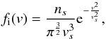 Mathematical equation: \begin{equation} \label{fim} f_\mathrm{i}(v) = \frac{n_s}{\pi^\frac{3}{2} v_s^3} \mathrm{e}^{-\frac{v^2}{v_s^2}} , \end{equation}