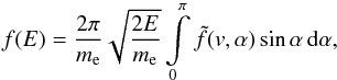 Mathematical equation: \begin{equation} \label{fE} f(E) = \frac{2 \pi}{m_{\rm e}} \sqrt{\frac{2 E}{m_{\rm e}}} \int\limits_0^\pi \tilde{f}(v,\alpha) \sin \alpha \, \mathrm{d}\alpha , \end{equation}