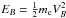 Mathematical equation: \hbox{$E_B=\frac{1}{2} m_{\rm e} V_B^2$}