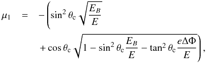 Mathematical equation: \begin{eqnarray} \mu_1 & = & -\left(\sin^2 \theta_{\rm c} \sqrt{\frac{E_B}{E}} \right. \nonumber \\ & & \left. +\cos \theta_{\rm c} \sqrt{1-\sin^2 \theta_{\rm c} \frac{E_B}{E} -\tan^2 \theta_{\rm c} \frac{e \Delta \Phi}{E}} \right) \label{mucrp} , \end{eqnarray}
