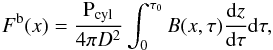 Mathematical equation: \begin{eqnarray} \label{flux_geom2_a} F^{\rm b}(x)= \frac{{\rm P_{cyl}}}{4 \pi D^2} \int_{0}^{\tau_0} B(x, \tau) \frac{{\rm d}z}{{\rm d}\tau} {\rm d}\tau, \end{eqnarray}