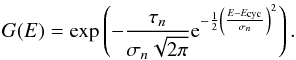 Mathematical equation: \begin{eqnarray} G(E) = \exp\left( - \frac{\tau_n}{\sigma_n\sqrt{2\pi}}{\rm e}^{-\frac{1}{2}{\left(\frac{E- \ecyc}{\sigma_n}\right)}^2}\right) . \label{eq:gaus} \end{eqnarray}
