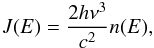 Mathematical equation: \appendix \setcounter{section}{1} \begin{eqnarray} \label{occ_numb_a} J(E)=\frac{2 h \nu^3}{c^2} n(E), \end{eqnarray}