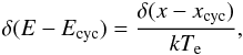 Mathematical equation: \appendix \setcounter{section}{1} \begin{eqnarray} \delta(E-\ecyc)=\frac{\delta(x-x_{\rm cyc})}{\kte}, \end{eqnarray}