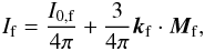 Mathematical equation: \appendix \setcounter{section}{2} \begin{eqnarray} \label{edd_a} I_{\rm f}= \frac{I_{\rm 0,f}}{4 \pi} + \frac{3}{4 \pi} {\vec k}_{\rm f} \cdot \vec{M}_{\rm f}, \end{eqnarray}