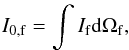 Mathematical equation: \appendix \setcounter{section}{2} \begin{eqnarray} \label{zero_moment} I_{\rm 0,f}= \int I_{\rm f} {\rm d}\Omega_{\rm f}, \end{eqnarray}