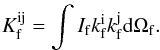 Mathematical equation: \appendix \setcounter{section}{2} \begin{eqnarray} \label{second_moment} K^{\rm ij}_{\rm f}= \int I_{\rm f} k^{\rm i}_{\rm f} k^{\rm j}_{\rm f} {\rm d}\Omega_{\rm f}. \end{eqnarray}