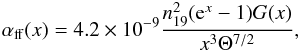 Mathematical equation: \begin{eqnarray} \label{alpha_ff} \aff(x)=4.2\times 10^{-9} \frac{ n^2_{19} ({\rm e}^x -1) G(x)}{x^3 \Theta^{7/2}}, \end{eqnarray}