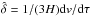 Mathematical equation: \hbox{$\hat{\delta}=1/(3 H) {\rm d}v/{\rm d}\tau$}