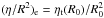 Mathematical equation: \hbox{$(\eta/R^2)_{\mathrm{e}}=\eta_{\mathrm{t}}(R_0)/R_0^2$}