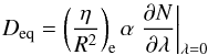 Mathematical equation: \begin{eqnarray} D_{\mathrm{eq}}=\left(\frac{\eta}{R^2}\right)_{\mathrm{e}} \alpha\left. \frac{\partial N}{\partial \lambda} \right\vert_{\lambda=0} \end{eqnarray}
