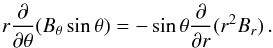 Mathematical equation: \appendix \setcounter{section}{1} \begin{eqnarray} r \frac{\partial}{\partial \theta} (B_{\theta} \sin\theta)= -\sin\theta \frac{\partial}{\partial r}(r^2B_r)\,. \end{eqnarray}