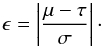 Mathematical equation: \begin{equation} \epsilon=\left|\frac{\mu-\tau}{\sigma}\right|\cdot \label{epsilon} \end{equation}
