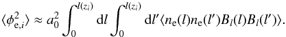 Mathematical equation: \appendix \setcounter{section}{1} \begin{equation} \langle\phi_{{\rm e}, i}^2\rangle\approx a_0^2\int_0^{l(z_{i})}\mathrm{d}l\int_0^{l(z_{i})}\mathrm{d}l^{\prime}\langle n_{\rm e}(l) n_{\rm e}(l^{\prime}) B_{l}(l)B_{l}(l^{\prime})\rangle. \end{equation}