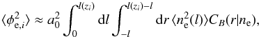 Mathematical equation: \appendix \setcounter{section}{1} \begin{equation} \langle\phi_{{\rm e}, i}^2\rangle\approx a_0^2\int_0^{l(z_{i})}\mathrm{d}l\int_{-l}^{l(z_{i})-l}\mathrm{d}r\, \langle n_{\rm e}^2(l)\rangle C_B(r|n_{\rm e}), \end{equation}