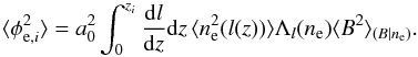 Mathematical equation: \appendix \setcounter{section}{1} \begin{equation} \langle\phi_{{\rm e}, i}^2\rangle= a_0^2\int_0^{z_{i}}\frac{\mathrm{d}l}{\mathrm{d}z}\mathrm{d}z\,\langle n_{\rm e}^2(l(z))\rangle\Lambda_{l}(n_{\rm e})\langle B^2\rangle_{(B|n_{\rm e})}. \end{equation}