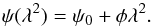 Mathematical equation: \begin{equation} \psi(\lambda^2)=\psi_0+\phi\lambda^2. \end{equation}