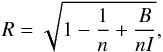 Mathematical equation: \appendix \setcounter{section}{2} \begin{equation} R=\sqrt{1-\frac{1}{n}+\frac{B}{nI}}, \end{equation}