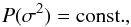 Mathematical equation: \appendix \setcounter{section}{4} \begin{equation} P(\sigma^2)= {\rm const.}, \end{equation}