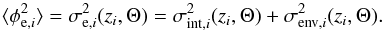 Mathematical equation: \begin{equation} \langle\phi_{{\rm e},i}^{2}\rangle=\sigma_{{\rm e},i}^2(z_i, \Theta)=\sigma_{{\rm int},i}^2(z_i, \Theta)+\sigma_{{\rm env},i}^2(z_i, \Theta). \label{split} \end{equation}