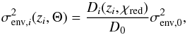 Mathematical equation: \begin{equation} \sigma_{{\rm env},i}^2(z_i, \Theta)=\frac{D_i(z_i, \chi_{\rm red})}{D_0}\sigma_{{\rm env,0}}^2, \label{env} \end{equation}