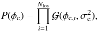 Mathematical equation: \begin{equation} P(\phi_{\rm e})=\prod_{i=1}^{ N_{\mathrm{los}}}\mathcal{G}(\phi_{{\rm e}, i}, \sigma_{\rm e}^2), \label{priorniels} \end{equation}