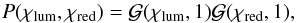 Mathematical equation: \begin{equation} P(\chi_{{\rm lum}},\chi_{{\rm red}})=\mathcal{G}(\chi_{{\rm lum}},1)\mathcal{G}(\chi_{{\rm red}},1), \label{gaussprior} \end{equation}