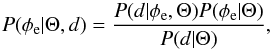 Mathematical equation: \begin{equation} P(\phi_{\rm e}|\Theta,d)=\frac{P(d|\phi_{\rm e},\Theta)P(\phi_{\rm e}|\Theta)}{P(d|\Theta)}, \label{nielspost} \end{equation}