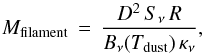 Mathematical equation: \begin{equation} M_{\rm{filament}} \, = \,\frac{D^2 \, S_\nu \, R}{B_\nu(T_{\rm{dust}}) \, \kappa_\nu}, \end{equation}