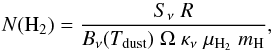 Mathematical equation: \begin{equation} N({\rm H_2}) = \frac{S_{\rm \nu}\; R}{B_{\rm \nu}(T_{\rm dust})\; \Omega\; \kappa_{\nu}\; \mu_{\rm H_2}\; m_{\rm H}}, \end{equation}