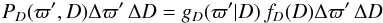 Mathematical equation: \begin{equation} P_D(\varpi',D) \Delta\varpi'\,\Delta D= g_D(\varpi'|D)\,f_D(D)\Delta\varpi'\,\Delta D \label{e:joint} \end{equation}