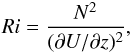 Mathematical equation: \begin{eqnarray} Ri=\frac{N^2}{(\partial U/\partial z)^2} , \label{eq:ri_number} \end{eqnarray}