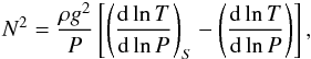 Mathematical equation: \begin{eqnarray} N^2=\frac{\rho g^2}{P} \left[ \left( \frac{{\rm d}\ln T}{{\rm d}\ln P}\right)_{S}- \left(\frac{{\rm d}\ln T}{{\rm d}\ln P}\right) \right] , \end{eqnarray}