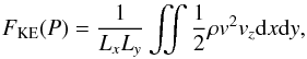 Mathematical equation: \begin{eqnarray} F_{\rm KE}(P)=\frac{1}{L_x L_y} \iint \frac{1}{2} \rho v^2 v_z {\rm d}x{\rm d}y , \label{eq:KEflux} \end{eqnarray}